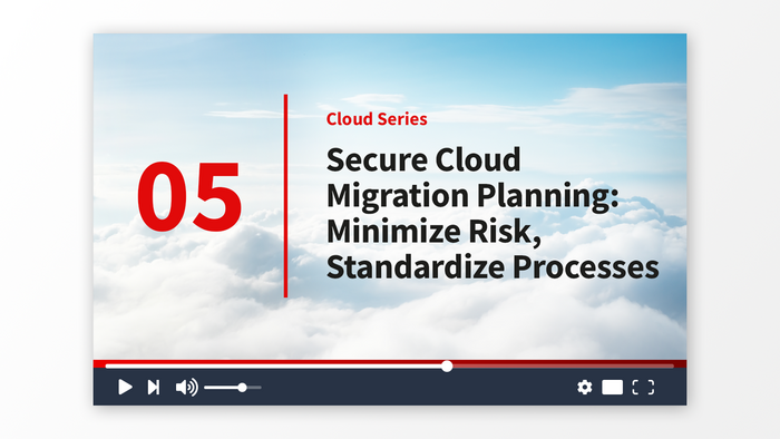 Part 5: Secure Cloud Migration Planning: Minimize Risk, Standardize Processes