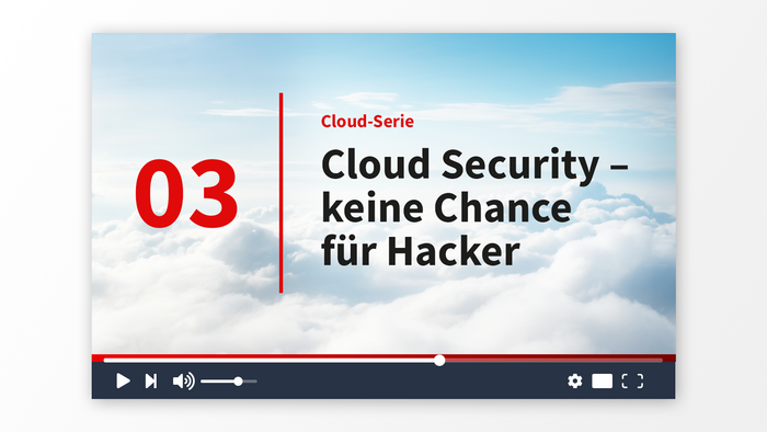 Teil 3: Cloud Security – keine Chance für Hacker