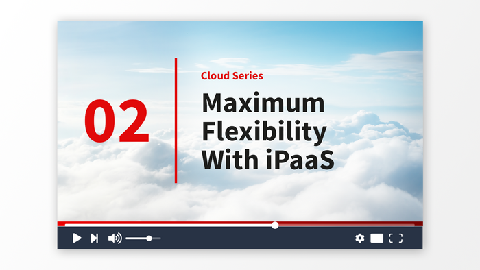 Part 2: Maximum Flexibility with iPaaS