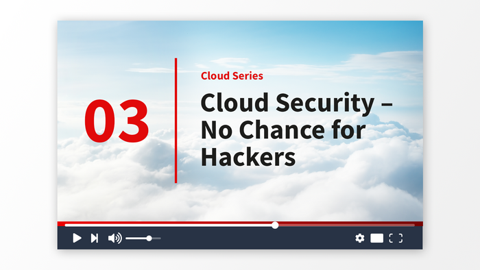 Part 3: Cloud Security – No Chance for Hackers