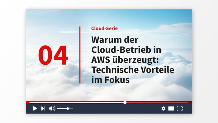 Teil 4: Warum der Cloud-Betrieb in AWS überzeugt: Technische Vorteile im Fokus