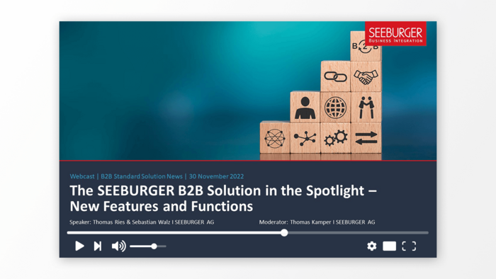 The SEEBURGER B2B Solution in the Spotlight – New Features and Functions