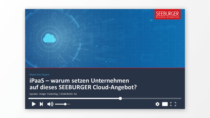 iPaaS – warum setzen Unternehmen auf dieses SEEBURGER Cloud-Angebot?